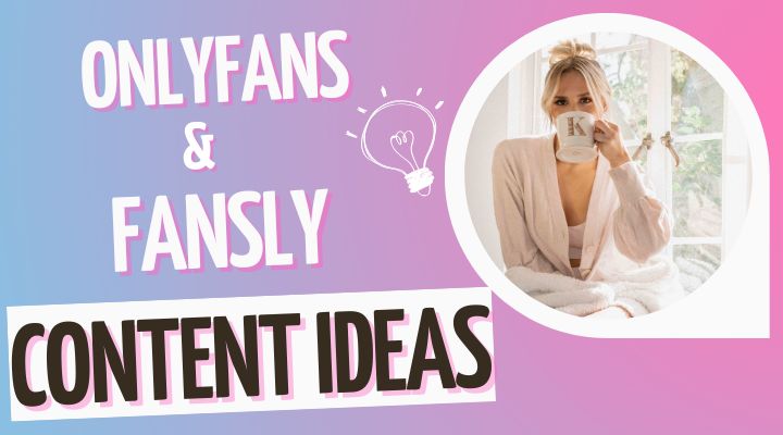 Onlyfans & Fansly Content Ideas