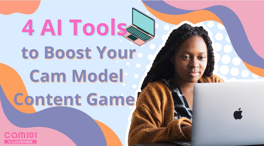 Boost Your Cam Model Content Game with These 4 AI Tools