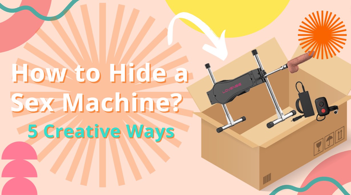 How to Hide a Sex Machine: 5 Creative Ways?
