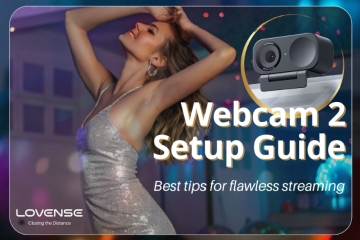 Want to get the most out of your Lovense Webcam 2?